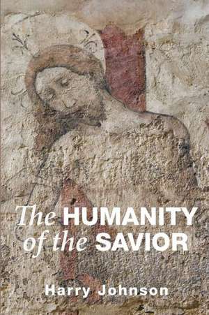 The Humanity of the Savior de Harry Johnson