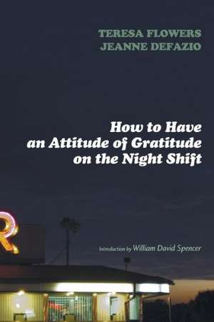 How to Have an Attitude of Gratitude on the Night Shift de Teresa Flowers