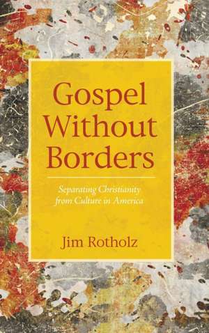 Gospel Without Borders de Jim Rotholz