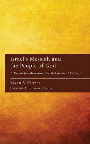 Israel's Messiah and the People of God de Mark S. Kinzer