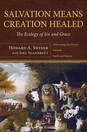 Salvation Means Creation Healed de Howard A. Snyder