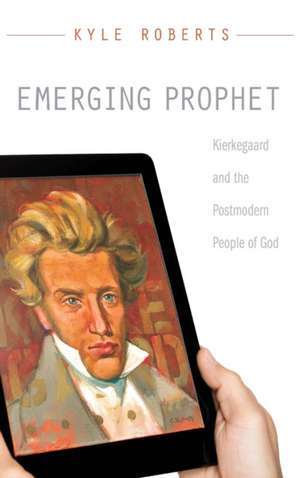 Emerging Prophet de Kyle A. Roberts