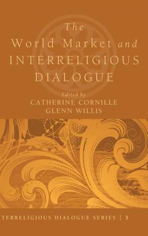 The World Market and Interreligious Dialogue de Catherine Cornille