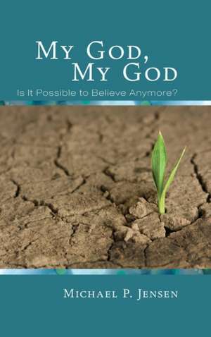 My God, My God de Michael P. Jensen