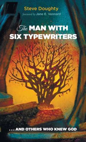 The Man with Six Typewriters de Steve Doughty