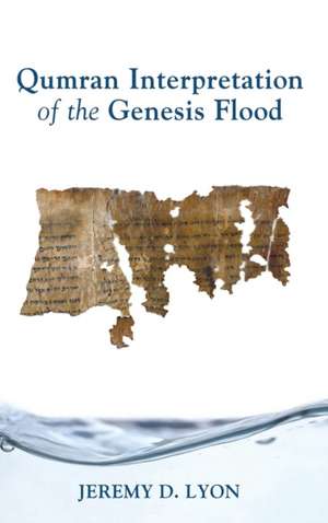 Qumran Interpretation of the Genesis Flood de Jeremy D. Lyon