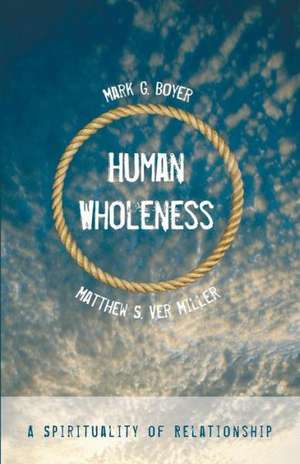 Human Wholeness de Mark G. Boyer