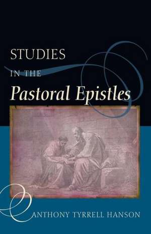 Studies in the Pastoral Epistles de Anthony Tyrrell Hanson