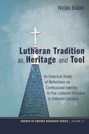 Lutheran Tradition as Heritage and Tool de Niclas Bla?der