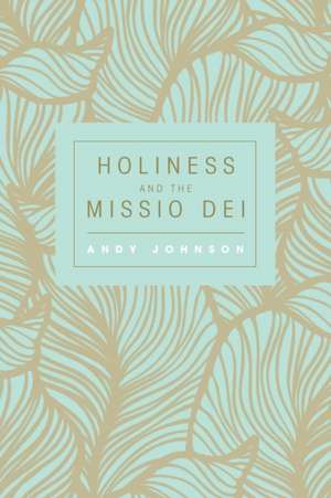 Holiness and the Missio Dei de Andy Johnson