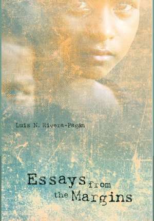 Essays from the Margins de Luis N. Rivera-Pagán