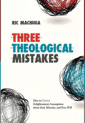 Three Theological Mistakes de Ric Machuga