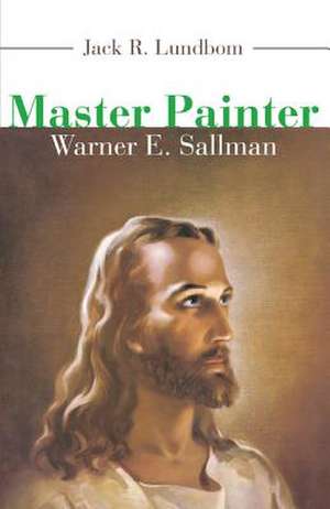 Master Painter de Jack R. Lundbom