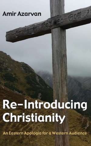 Re-Introducing Christianity de Amir Azarvan