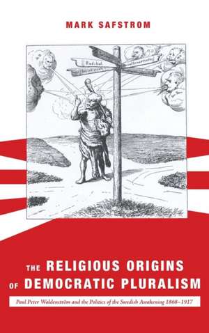 The Religious Origins of Democratic Pluralism de Mark Safstrom