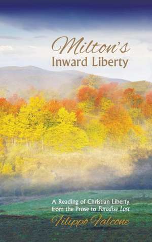 Milton's Inward Liberty de Filippo Falcone