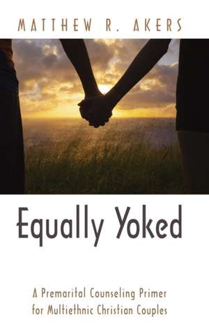 Equally Yoked de Matthew R. Akers