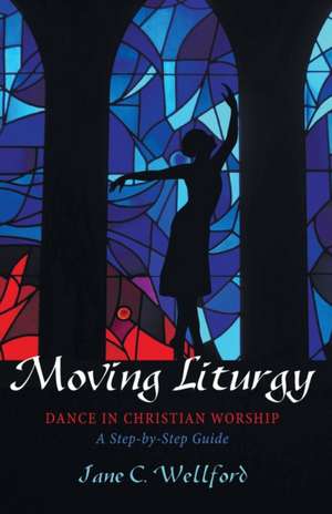 Moving Liturgy de Jane C. Wellford