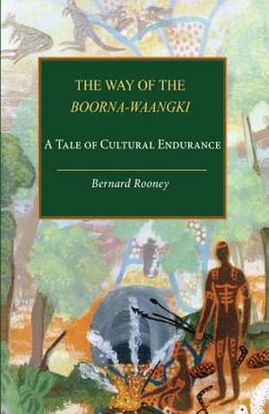 The Way of the Boorna-Waangki de Bernard Rooney