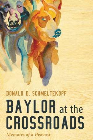 Baylor at the Crossroads de And Schmeltekopf, Donald D.