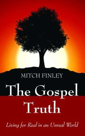 The Gospel Truth de Mitch Finley