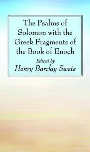 The Psalms of Solomon with the Greek Fragments of the Book of Enoch de Henry Barclay Swete