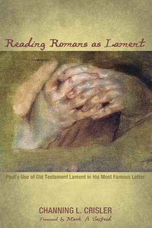 Reading Romans as Lament de Channing L. Crisler