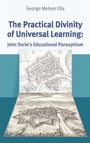 The Practical Divinity of Universal Learning de George Melvyn Ella
