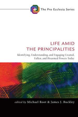 Life Amid the Principalities de Michael Root