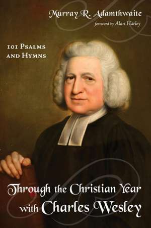 Through the Christian Year with Charles Wesley de Murray R. Adamthwaite