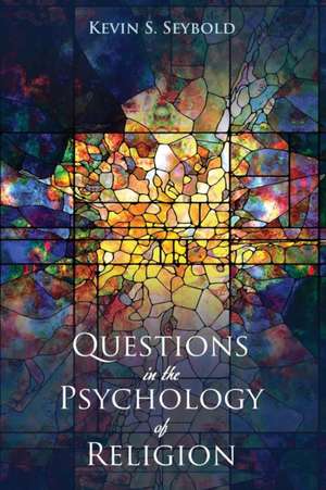 Questions in the Psychology of Religion de Kevin S. Seybold