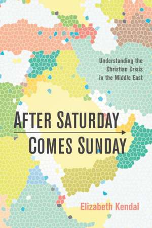 After Saturday Comes Sunday de Elizabeth Kendal