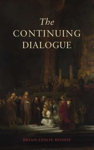 The Continuing Dialogue de Brian Leslie Bishop