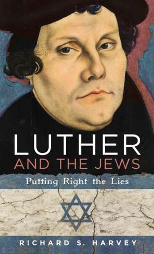 Luther and the Jews de Richard S. Harvey