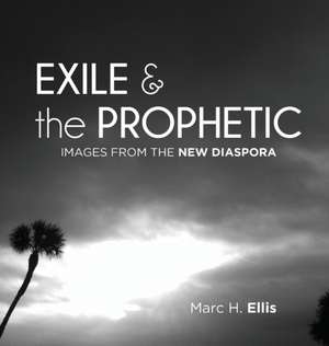 Exile & the Prophetic de Marc H. Ellis