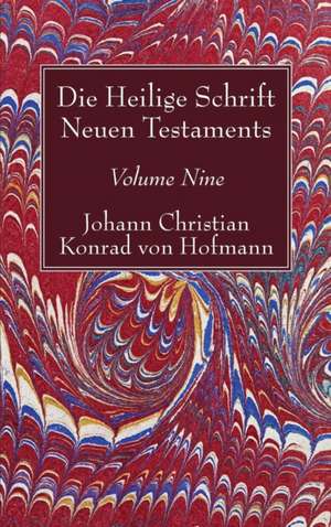 Hofmann, J: Heilige Schrift Neuen Testaments, Volume Nine