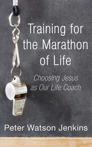 Training for the Marathon of Life de Peter Watson Jenkins