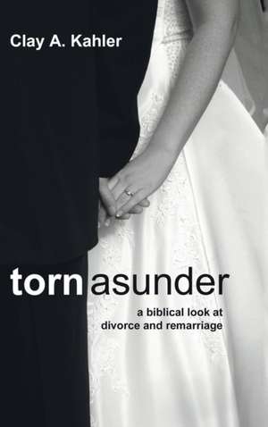 Torn Asunder de Clay A. Kahler