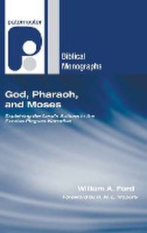 God, Pharaoh, and Moses de William A Ford