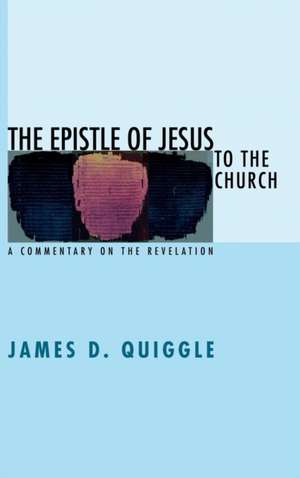 The Epistle of Jesus to the Church de James D. Quiggle