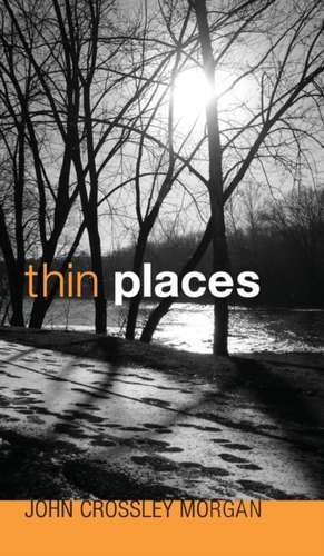 Thin Places de John C. Morgan