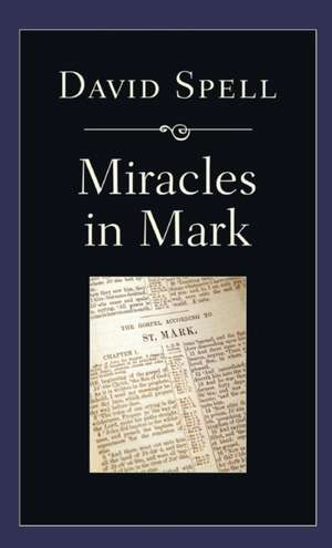 Miracles in Mark de David Spell