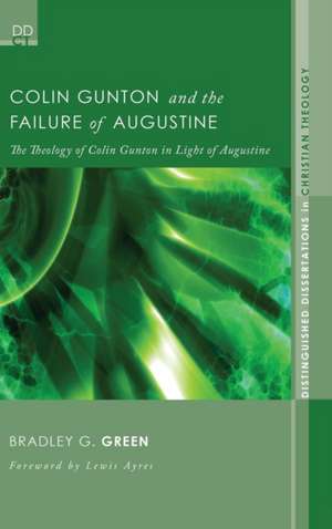 Colin Gunton and the Failure of Augustine de Bradley G. Green