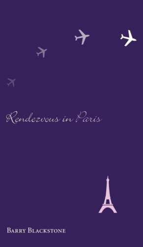 Rendezvous in Paris de Barry Blackstone