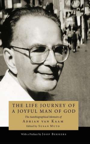 The Life Journey of a Joyful Man of God de Van Kaam, Adrian L.