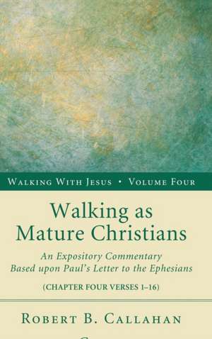 Walking as Mature Christians de Robert B. Sr. Callahan