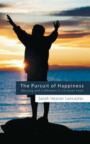 The Pursuit of Happiness de Sarah Heaner Lancaster