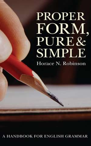 Proper Form, Pure and Simple de Horace N. Robinson