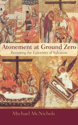 Atonement at Ground Zero de Michael McNichols