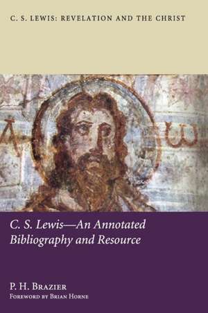 C.S. Lewis-An Annotated Bibliography and Resource de P. H. Brazier